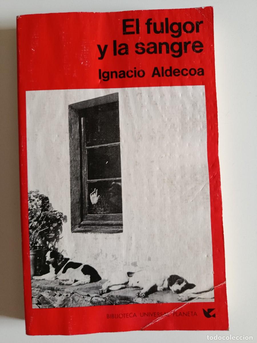 Libros de segunda mano: IGNACIO ALDECOA. EL FULGOR Y LA SANGRE. PLANETA. 1973 - Foto 1