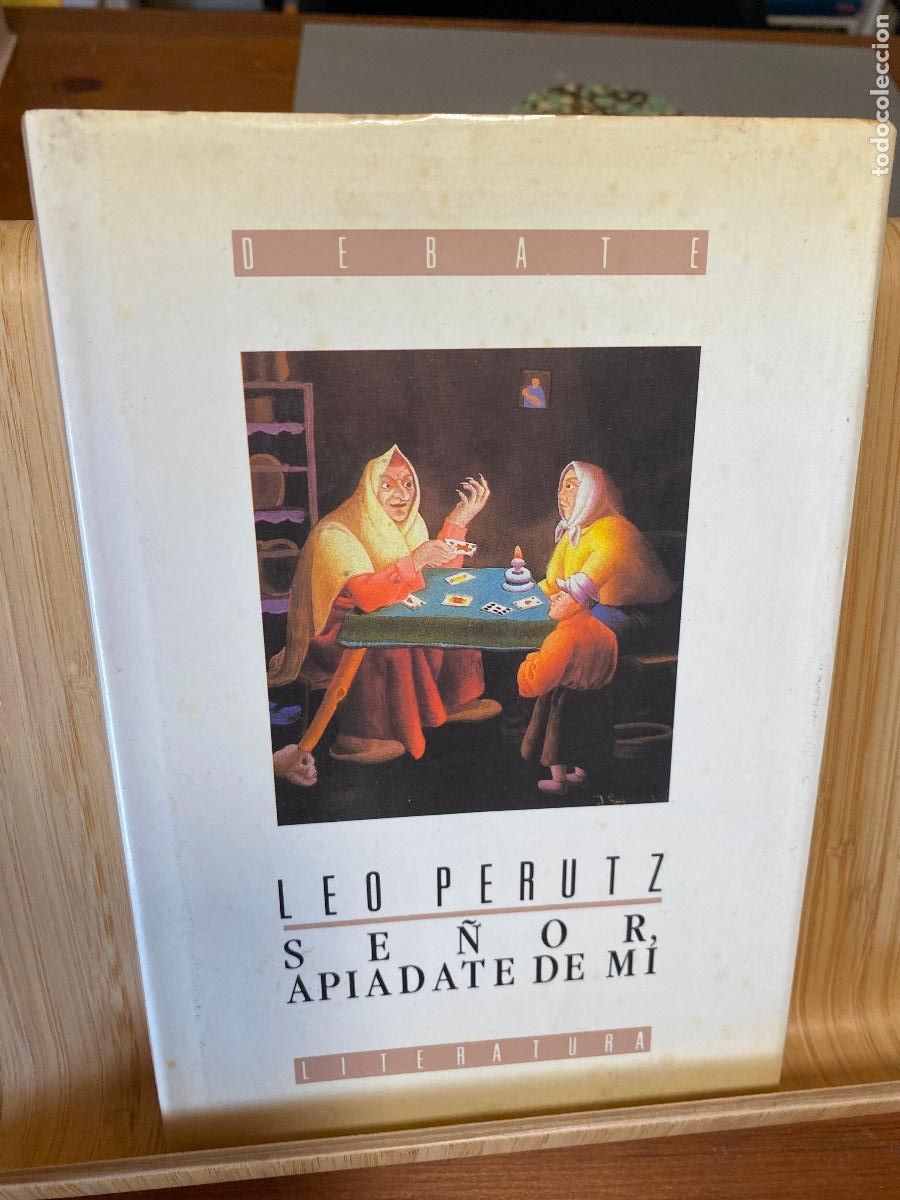 Libros de segunda mano: SE&Ntilde;OR, API&Aacute;DATE DE M&Iacute;. LEO PERUTZ. EDITORIAL DEBATE - Foto 1