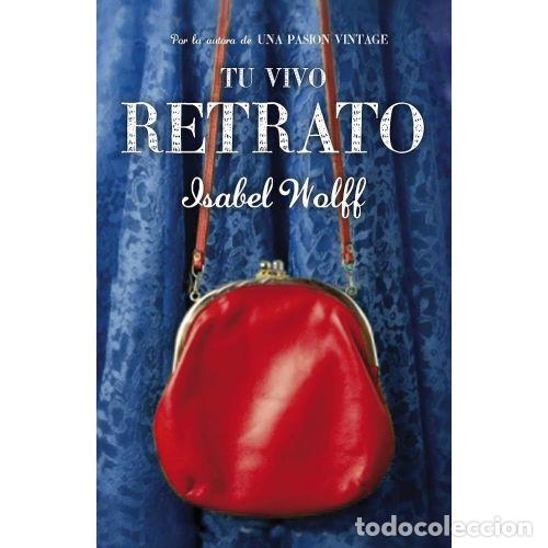 Libri di seconda mano: Tu Vivo Retrato - Isabel Wolff - Lumen - 2012, 1&ordf; ed. - 19134 - Trad. Ana Mata Buil