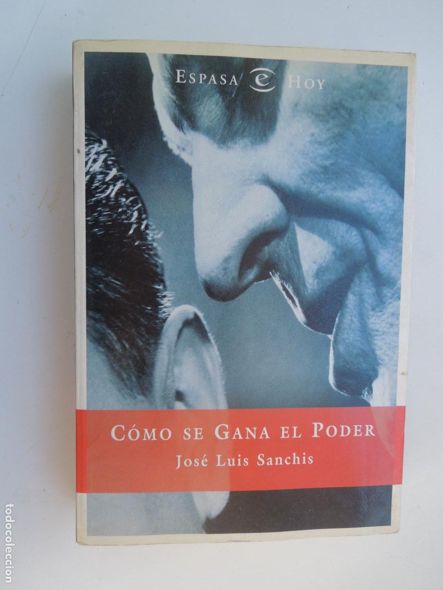 Libros de segunda mano: C&Oacute;MO SE GANA EL PODER - JOS&Eacute; LUIS SANCHIS - ESPASA 1996. - Foto 1