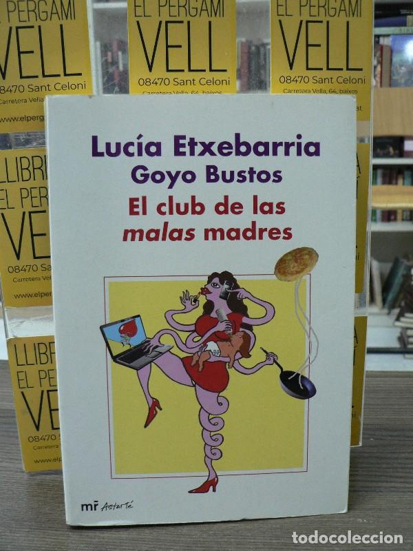 Libros de segunda mano: El club de las malas madres - Etxebarria, Luc&iacute;a; Bustos - Ediciones Mart&iacute;nez Roca - 2009