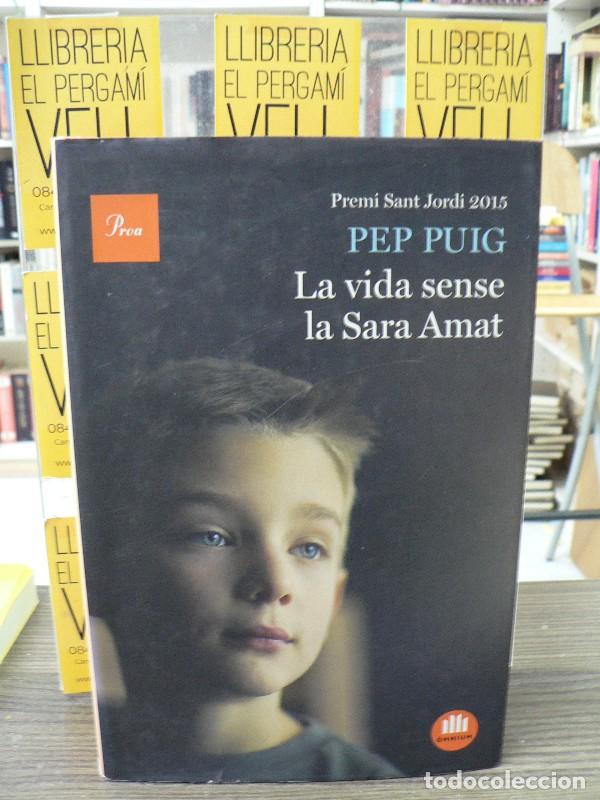 Second hand books: La vida sense la Sara Amat - Pep Puig - Proa - Barcelona 2016