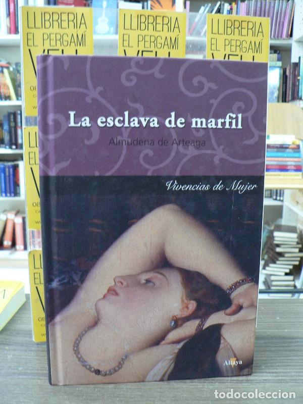 Libros de segunda mano: La esclava de marfil - Almudena de Arteaga - Ediciones Altaya - Barcelona 2008, 1&ordf; ed.