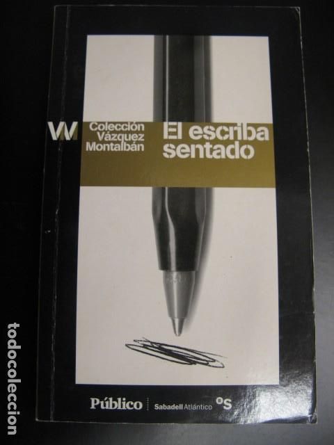 Libros de segunda mano: El escriba sentado - V&aacute;zquez Montalb&aacute;n, Manuel
