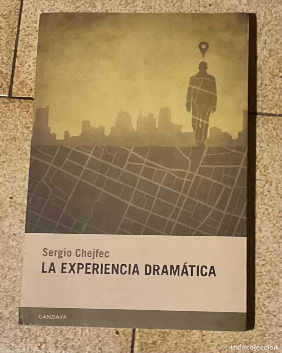 Libros de segunda mano: LA EXPERIENCIA DRAM&Aacute;TICA. SERGIO CHEJFEC. CANDAYA 2013 - Foto 1