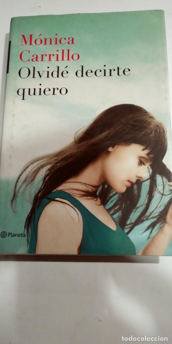 Libros de segunda mano: Olvid&eacute; decirte quiero M&oacute;nica Carrillo - Foto 1