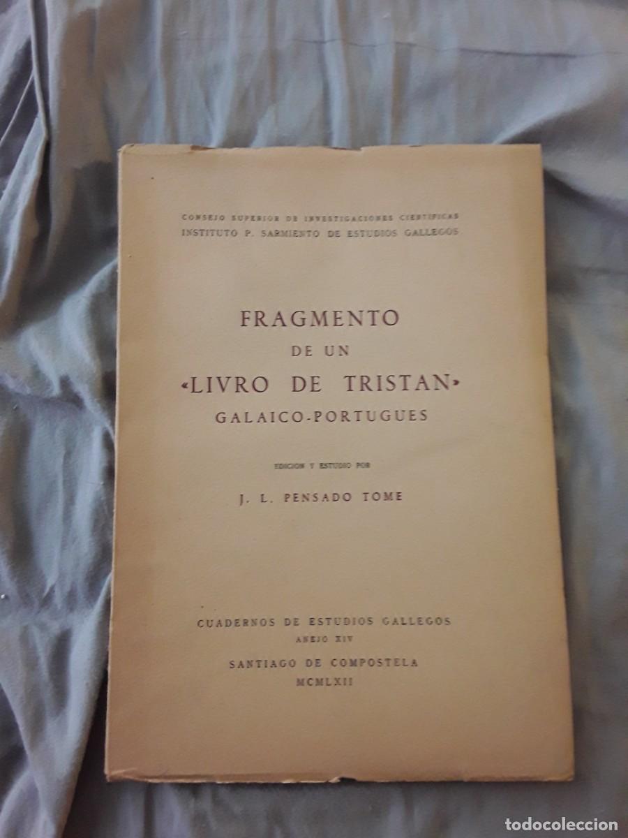 Libri di seconda mano: Fragmento de un Livro de Trist&aacute;n galaico portugu&eacute;s, de JL Pensado (ed.) CSIC, 1962.