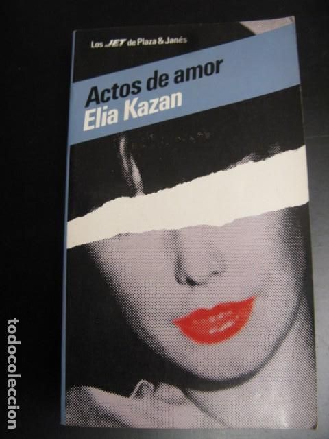 Libri di seconda mano: ACTOS DE AMOR. ELIA KAZAN. LOS JET DE PLAZA & JANES. N&ordm;32. 1983. 431 PAGINAS