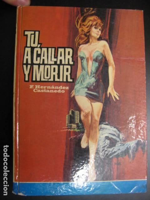Second hand books: T&uacute;, a callar y morir.- Hern&aacute;ndez Castanedo, Francisco