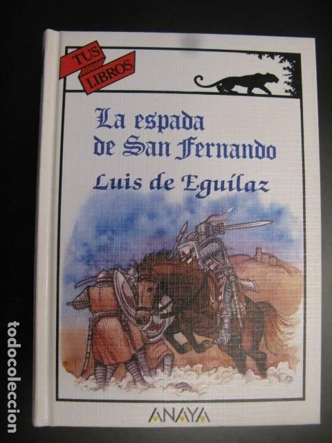 Libri di seconda mano: LA ESPADA DE SAN FERNANDO LUIS DE EGUILAZ..TUS LIBROS .ANAYA