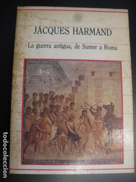 Second hand books: LA GUERRA ANTIGUA DE SUMER A ROMA - Harmand,Jacques
