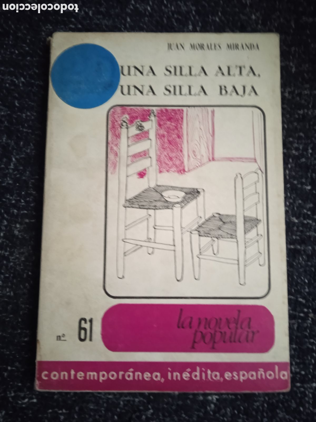 Libros de segunda mano: UNA SILLA ALTA, UNA SILLA BAJA / JUAN MORALES MIRANDA