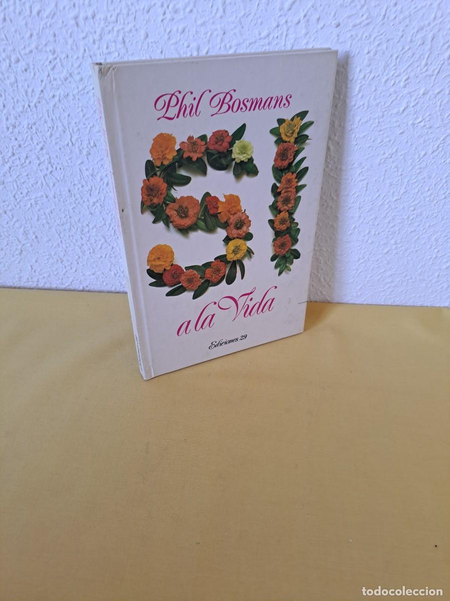 Libros de segunda mano: PHIL BOSMANS - SI A LA VIDA - EDICIONES 29, 1986 - Foto 1
