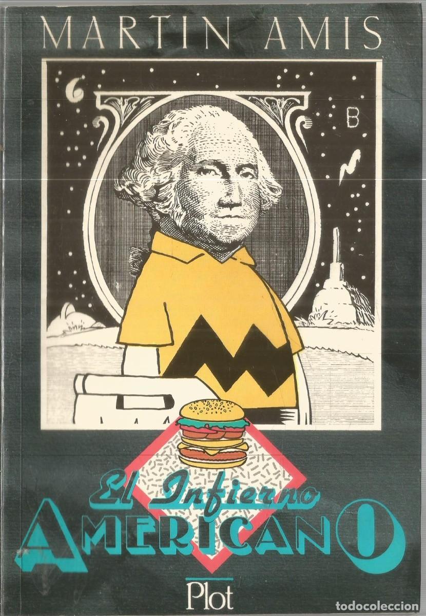 Libros de segunda mano: MARTIN AMIS. EL INFIERNO AMERICANO. PLOT EDICIONES. PRIMERA EDICION - Foto 1