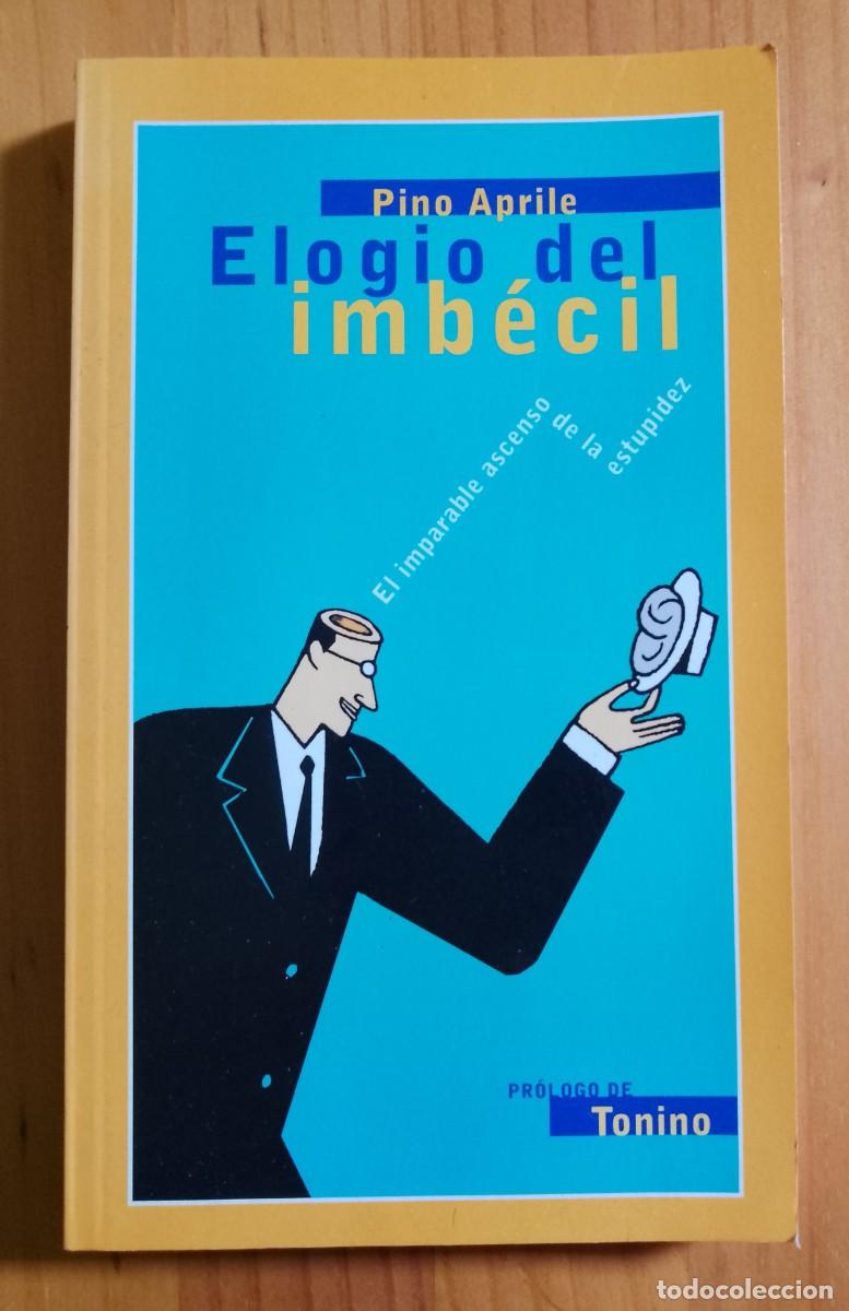 Libros de segunda mano: ELOGIO DEL IMBECIL - PINO APRILE - Foto 1
