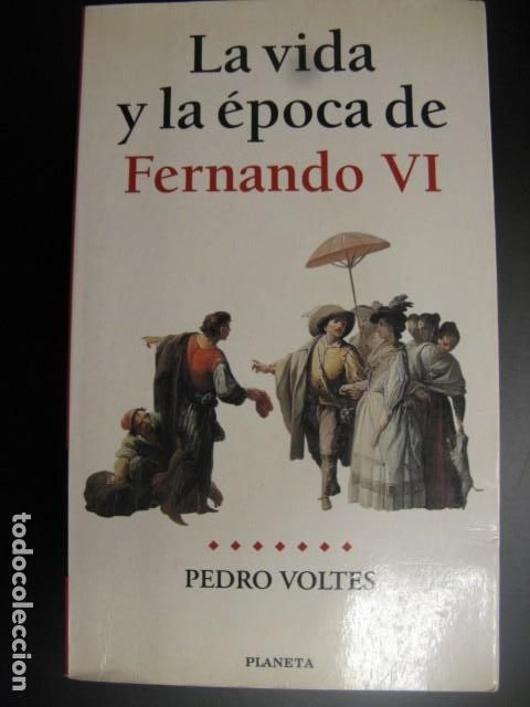 Second hand books: PEDRO VOLTES. LA VIDA Y LA &Eacute;POCA DE FERNANDO VI .PLANETA