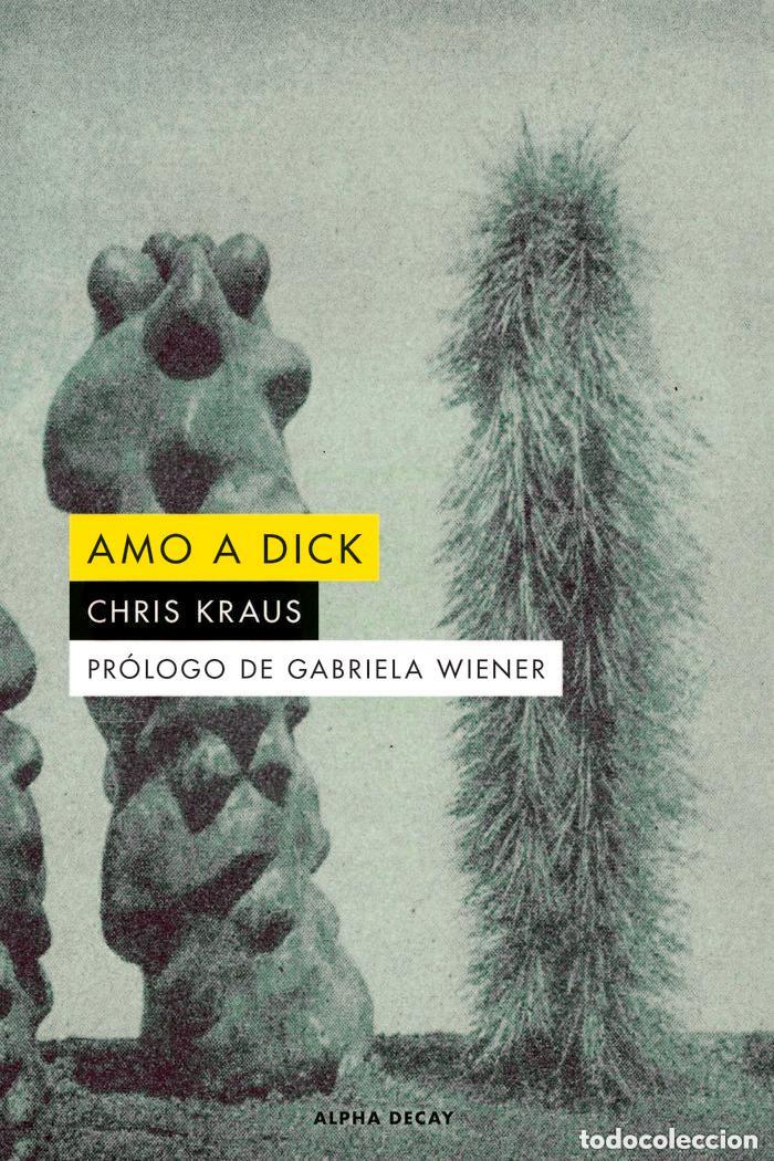 Libros de segunda mano: Amo a Dick - Chris Kraus. ALPHA DECAY - Foto 1