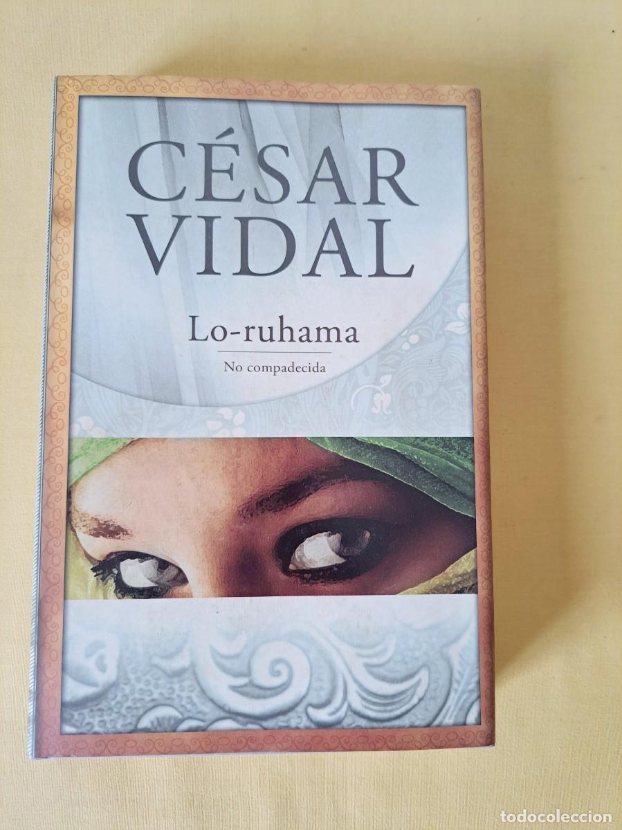 Libros de segunda mano: CESAR VIDAL - LO-RUHAMA (NO COMPADECIDA) - 2009 - Foto 2
