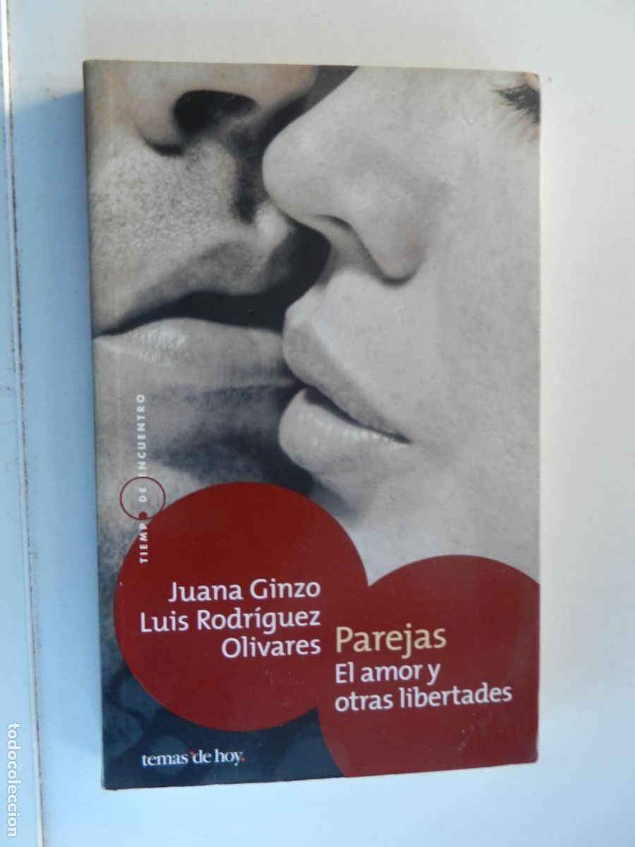 Livres d'occasion: PAREJAS - EL AMOR Y OTRAS LIBERTADES - JUANA GINZO/LUIS RODR&Iacute;GUEZ OLIVARES - TEMAS DE HOY 2002.
