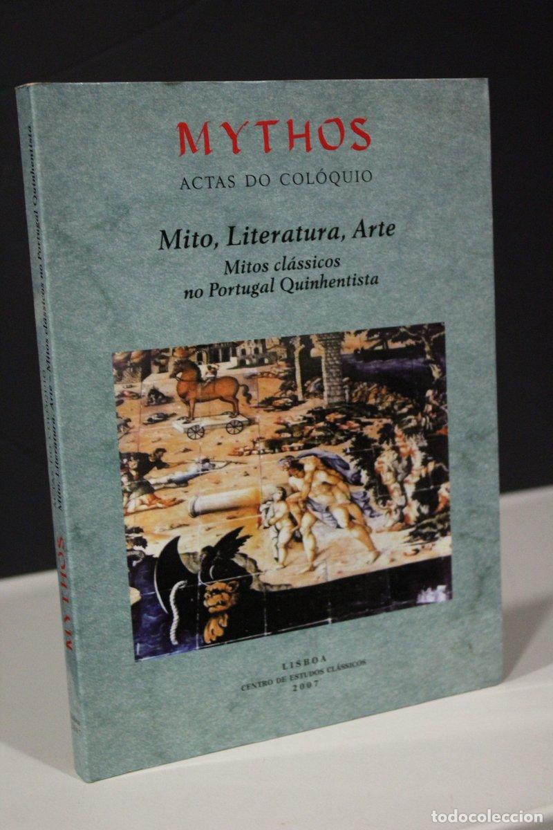 Second hand books: Mythos. Actas do Coloquio. Mito, Literatura, Arte. Mitos cl&aacute;ssicos no Portugal Quinhentista. - Coord