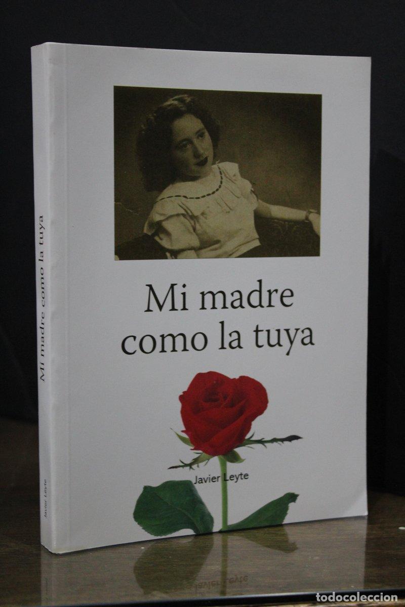 Gebrauchte B&uuml;cher: Mi madre como la tuya. Leyte, Javier. - Leyte, Javier.