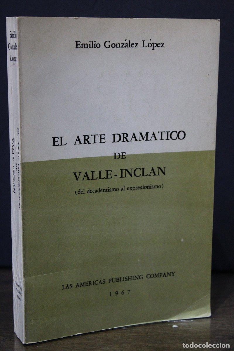 Livres d'occasion: Arte dram&aacute;tico de Valle-Incl&aacute;n. (Del decadentismo al expresionismo) - Gonz&aacute;lez L&oacute;pez, Emilio.