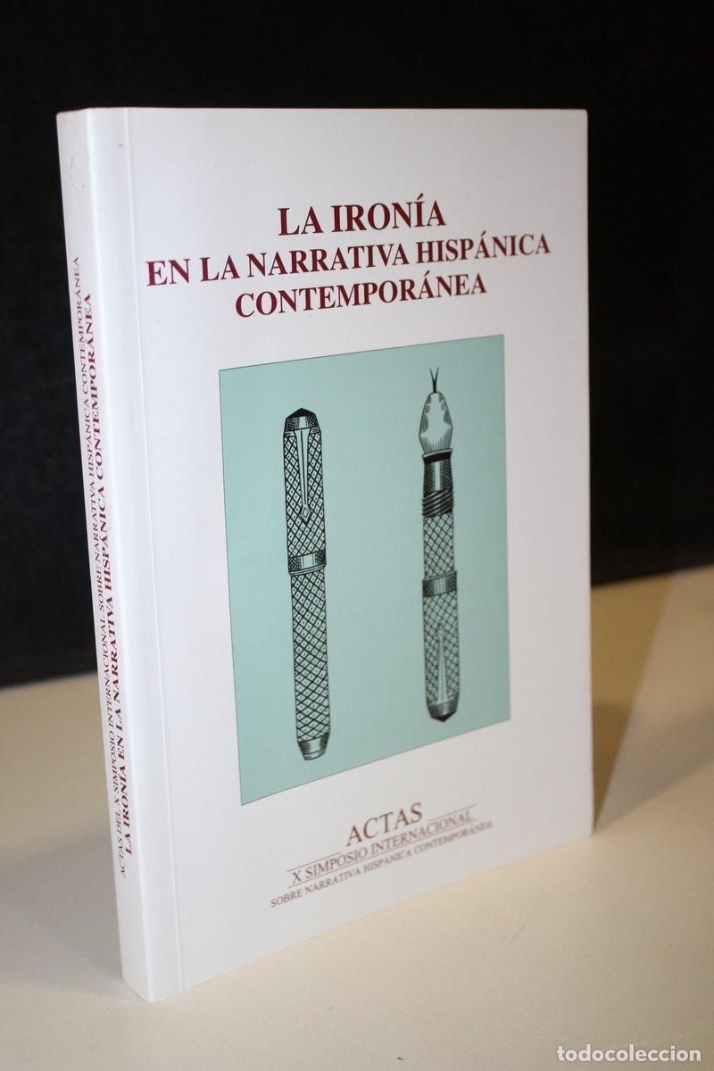 Libros de segunda mano: La iron&iacute;a en la narrativa hisp&aacute;nica contempor&aacute;nea. Actas X Simposio Internacional sobre Narrativa Hi