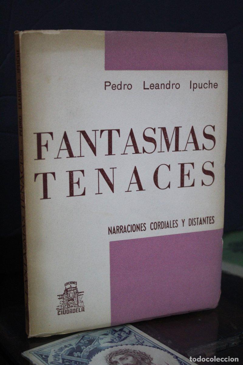 Libri di seconda mano: Fantasmas tenaces. Narraciones cordiales y distantes - Ipuche, Pedro Leandro.