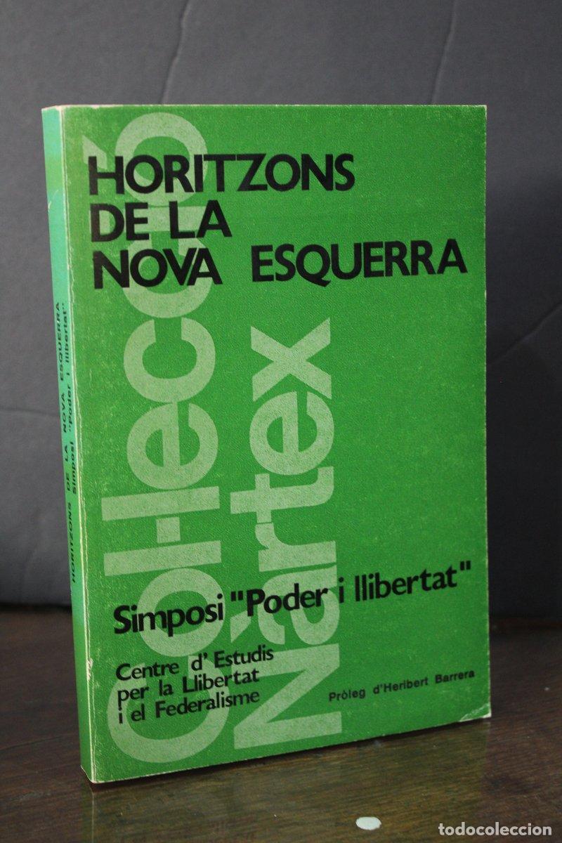 Libri di seconda mano: Horitzons de la nova esquerra. Simposi &rdquo;Poder i llibertat&rdquo;. - Vv.aa.