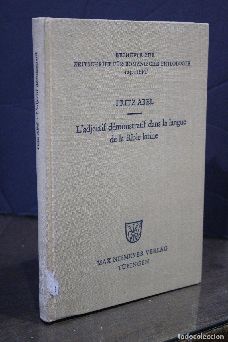 Libros de segunda mano: Abel, Fritz.- L'adjectif d&eacute;monstratif dans la langue de la Bible latine. &Eacute;tude sur la formation des