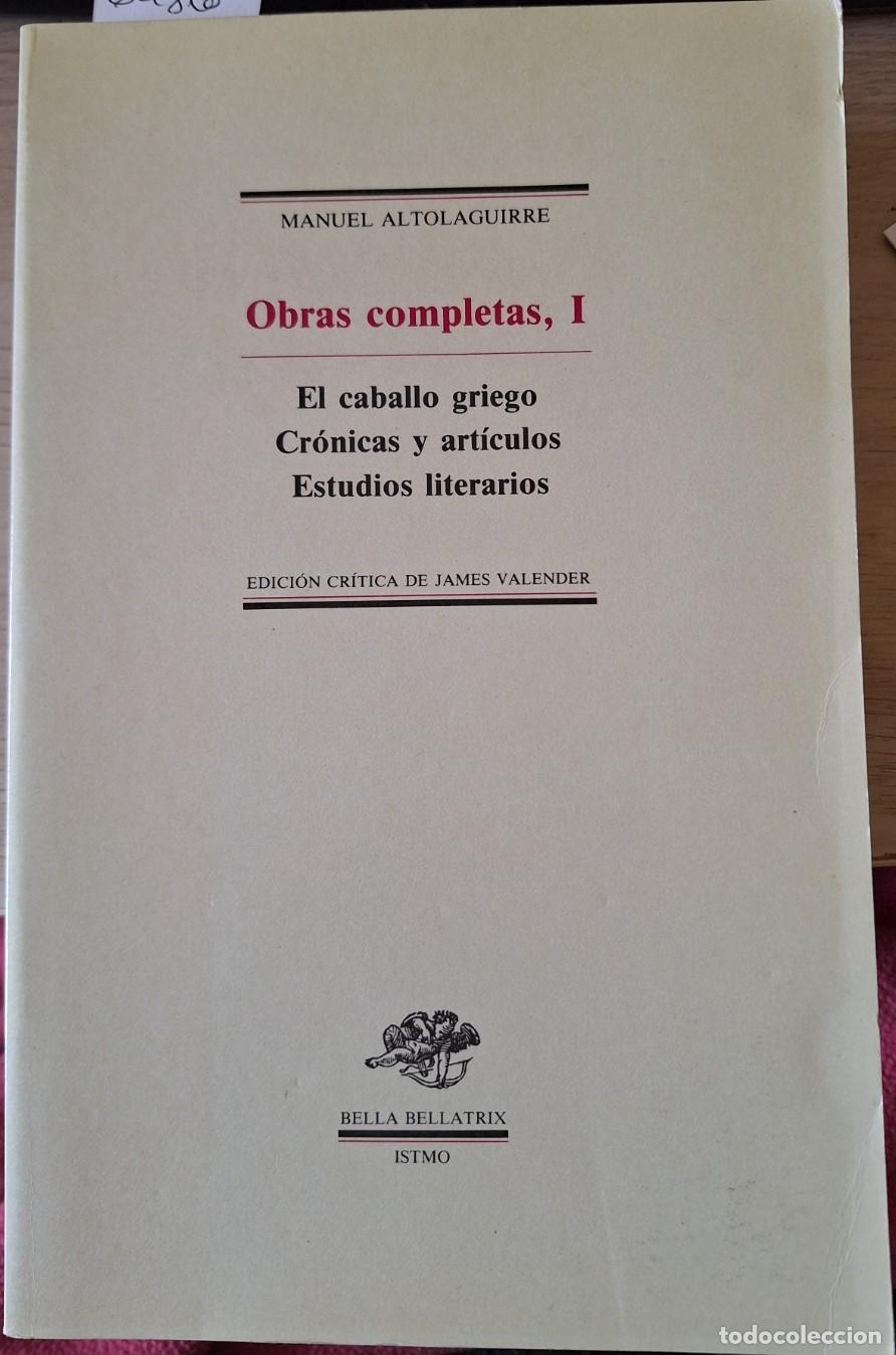 Libros de segunda mano: OBRAS COMPLETAS I. EL CABALLO GRIEGO. CRONICAS Y ARTICULOS. ESTUDIOS LITERARIOS. - ALTOLAGUIRRE, Man