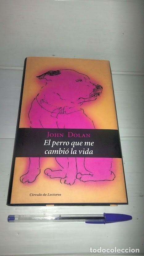 Libros de segunda mano: John Dolan - El perro que me cambi&oacute; la vida - C&iacute;rculo de Lectores 2015 - Foto 1