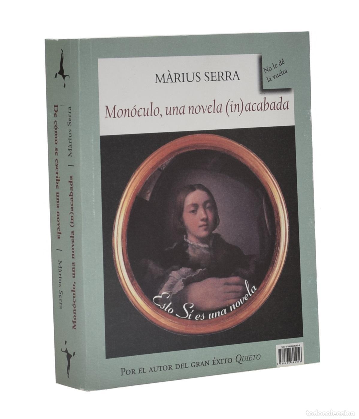 Second hand books: MON&Oacute;CULO, UNA NOVELA (IN)ACABADA / DE C&Oacute;MO SE ESCRIBE UNA NOVELA - SERRA, M&agrave;rius