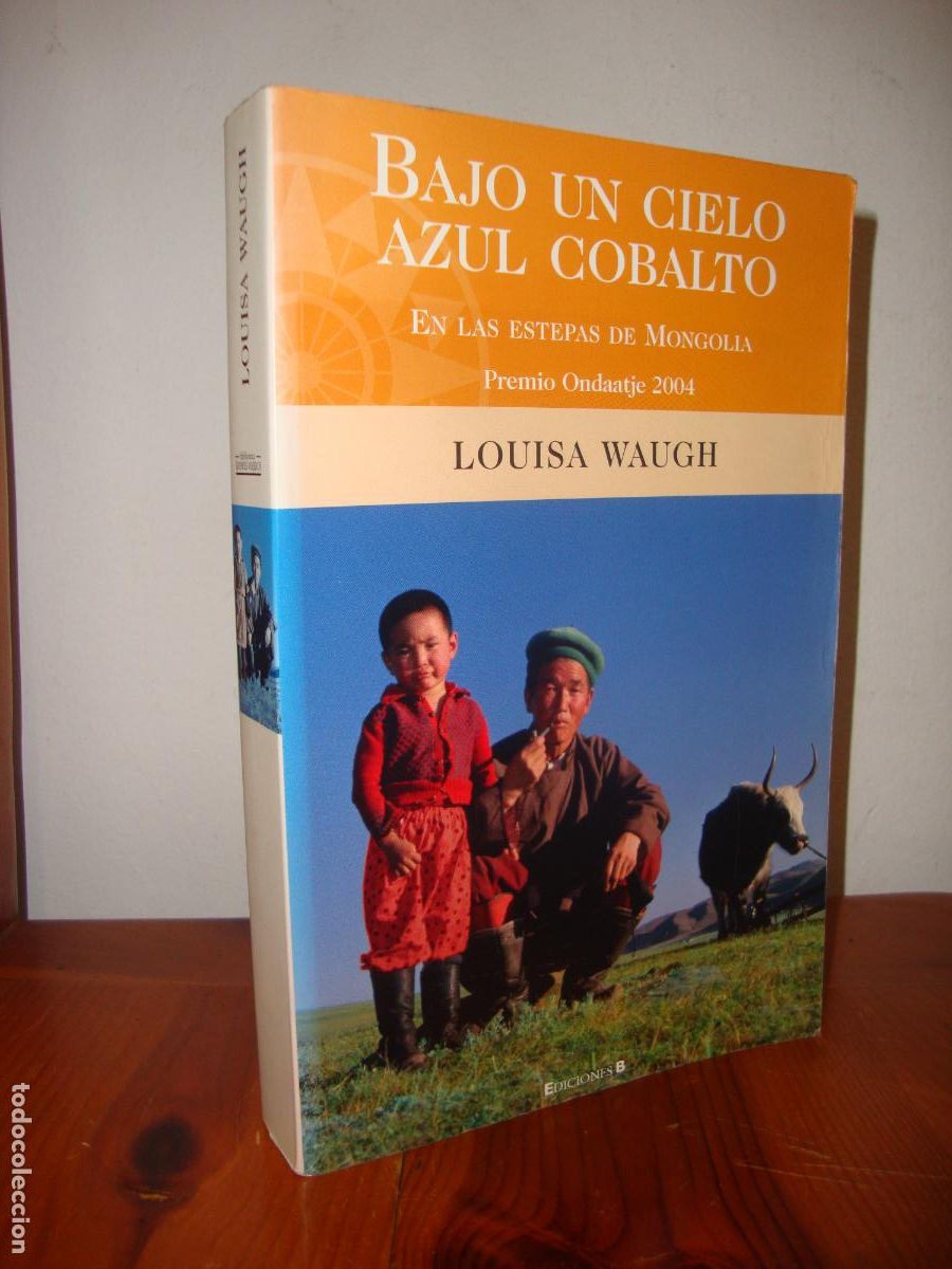 Libri di seconda mano: BAJO UN CIELO AZUL COBALTO. EN LAS ESTEPAS DE MONGOLIA (EDICICIONES B) - LOUISA WAUGH
