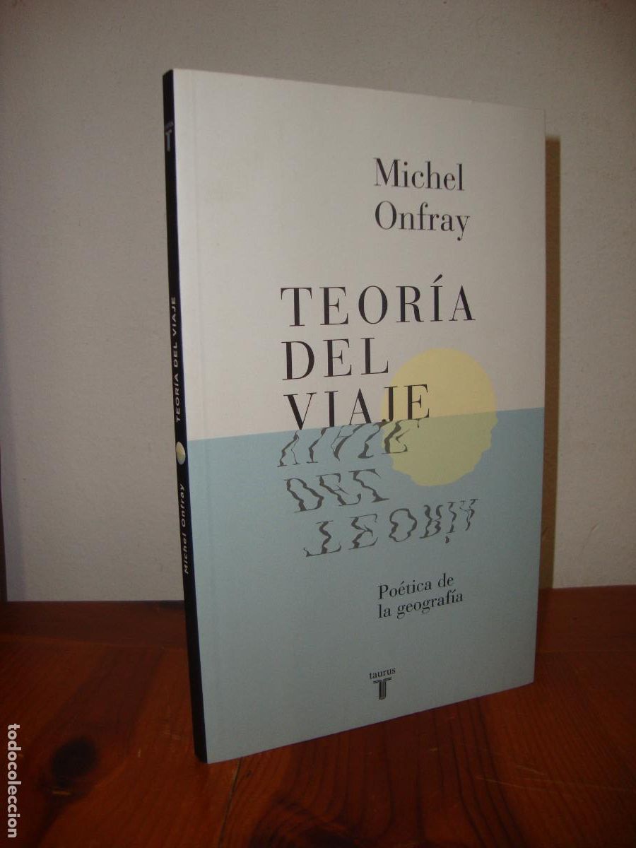 Second hand books: TEORIA DEL VIAJE. POETICA DE LA GEOGRAFIA (TAURUS) - MICHEL ONFRAY