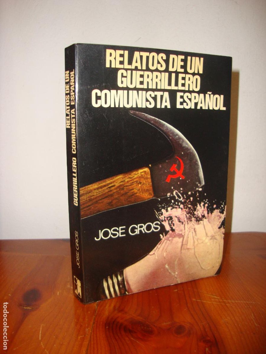 Second hand books: RELATOS DE UN GUERRILLERO COMUNISTA ESPAOL (A. T. E. EDITORES) - JOSE GROS