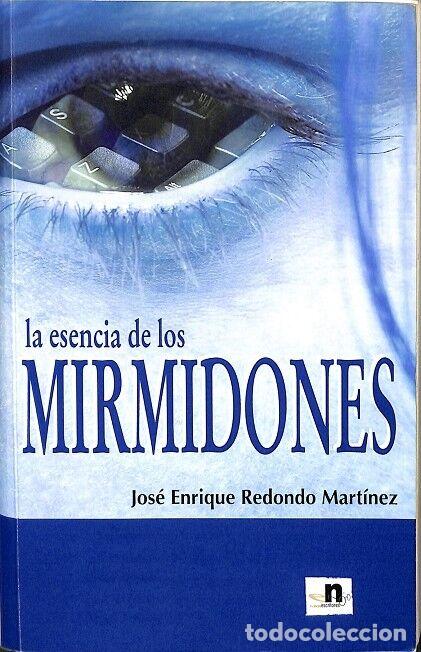 Libri di seconda mano: LA ESENCIA DE LOS MIRMIDORES - JOSE ENRIQUE REDONDO MARTINEZ - NUEVOS ESCRITORES - 2006