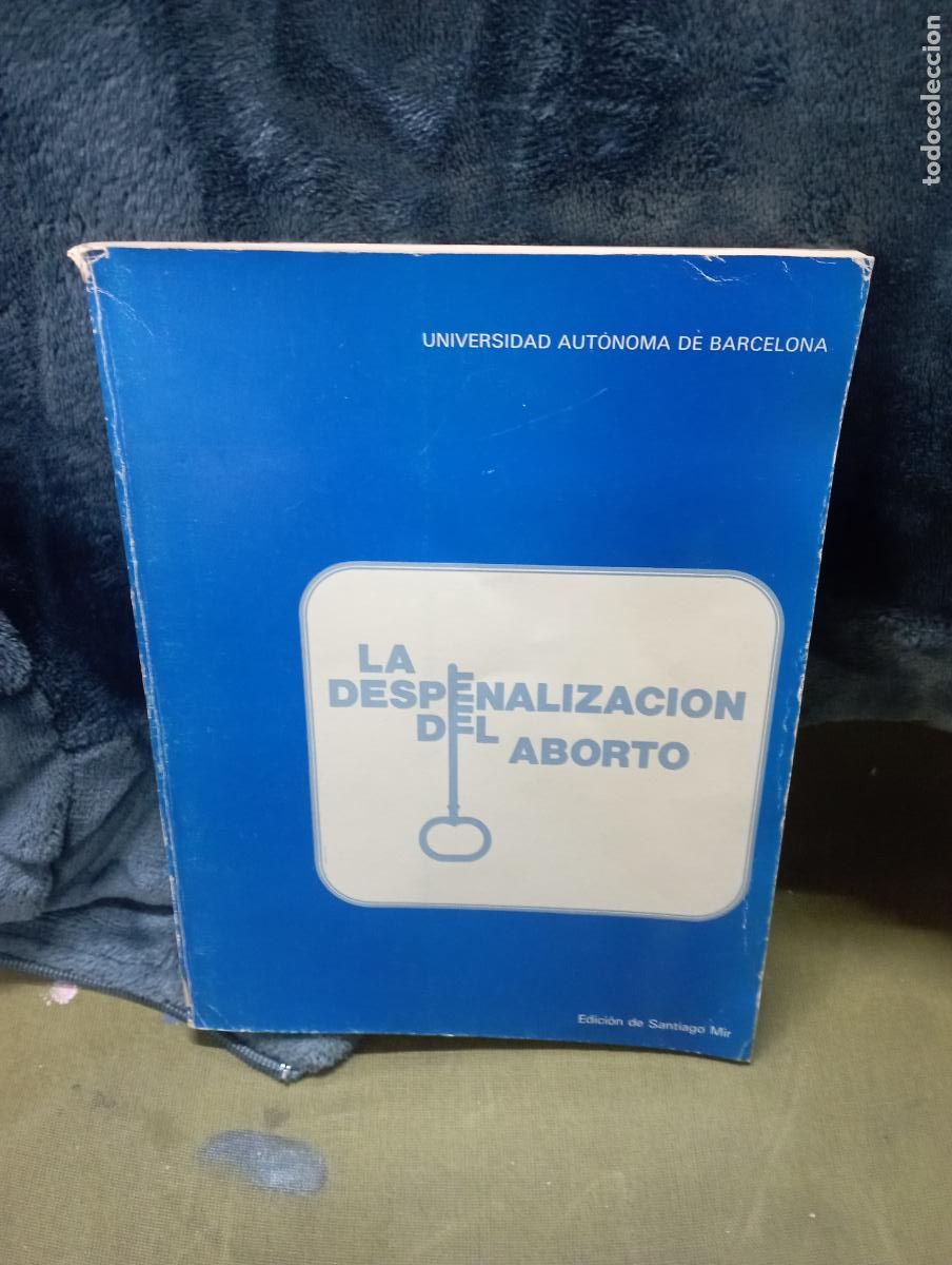 Libros de segunda mano: LA DESPENALIZACION DEL ABORTO edicion santiago mir 1983