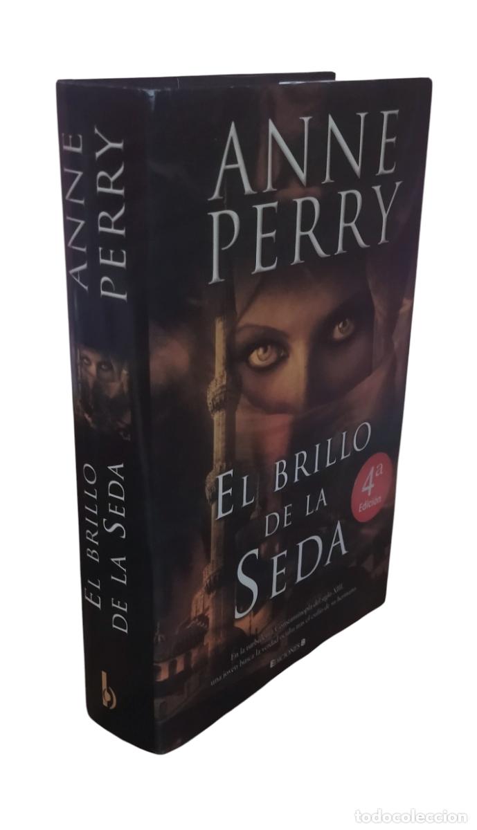 Libros de segunda mano: EL BRILLO DE LA SEDA / ANNE PERRY. EDICIONES B 2010. TAPA DURA. EXCELENTE ESTADO.
