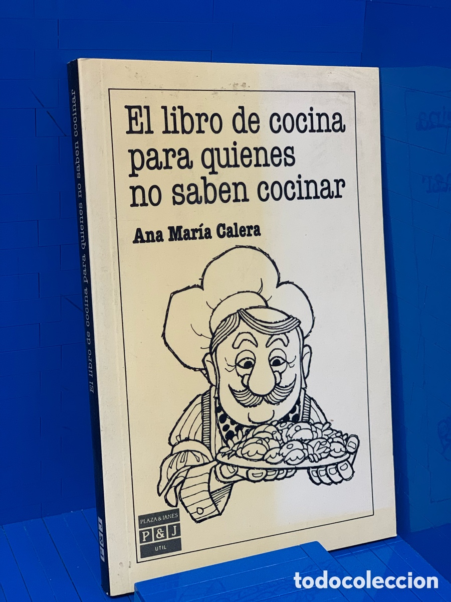 Libros de segunda mano: EL LIBRO DE COCINA PARA QUIENES NO SABEN COCINAR &middot;&middot;&middot;&middot;ANA MAR&Iacute;A CALERA