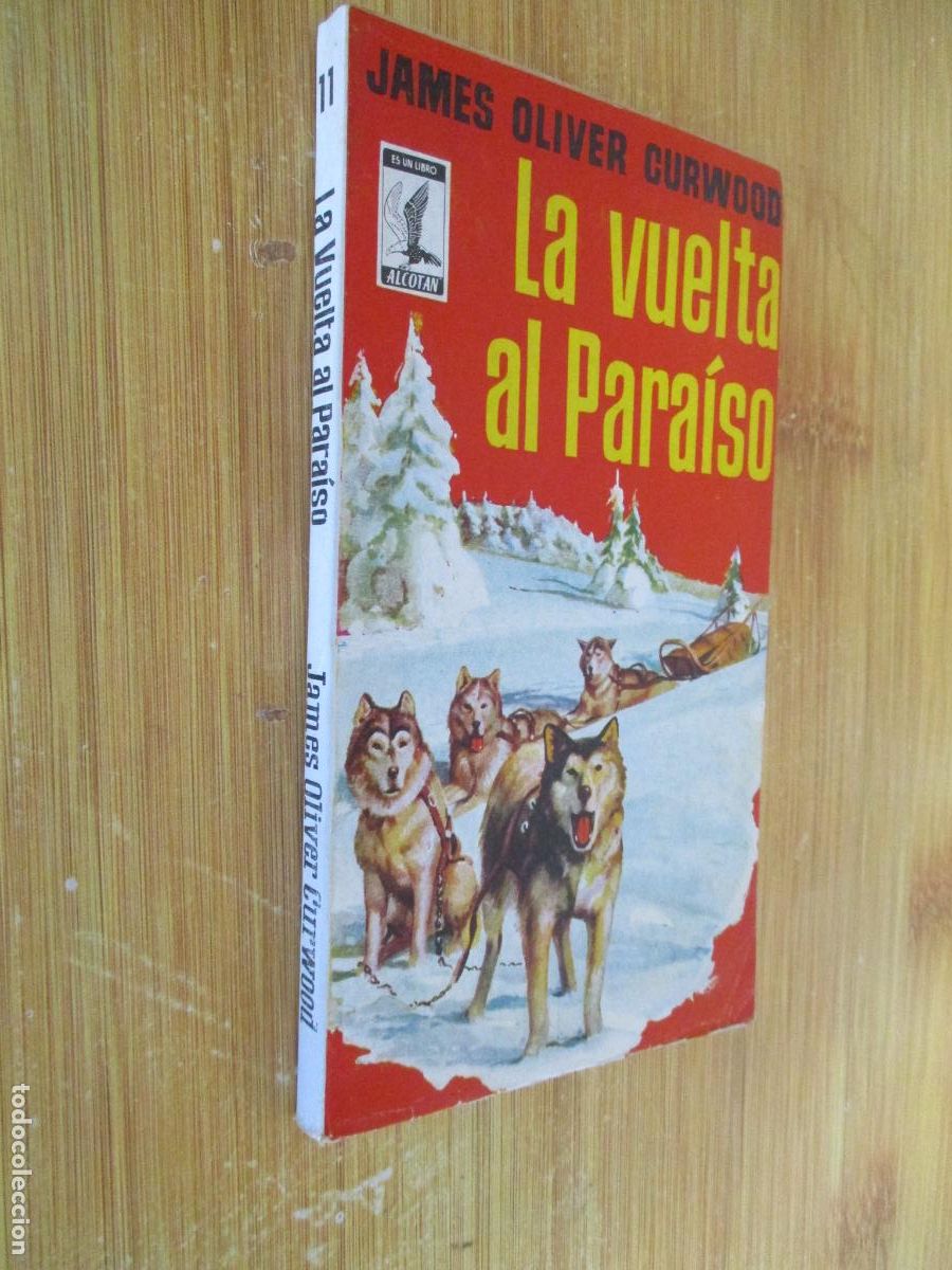 Libros de segunda mano: JAMES OLIVER CURWOOD-LA VUELTA AL PARAISO-ES UN LIBRO PLAZA, N&ordm;. 11-1957
