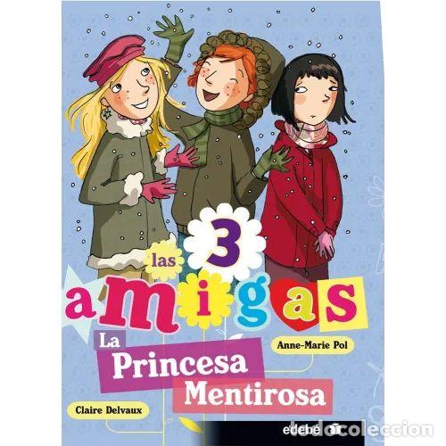 Libri di seconda mano: La Princesa Mentirosa - Anne-marie Pol - Edeb&eacute; - Las 3 Amigas, N&ordm; 6