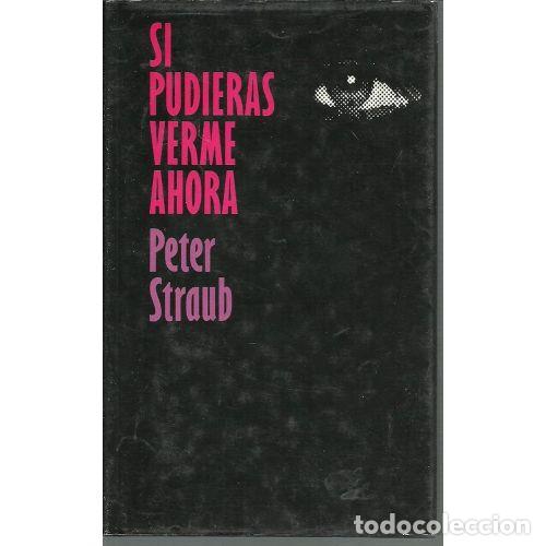 Livros em segunda m&atilde;o: Si Pudieras Verme Ahora - Peter Straub - Edici&oacute;n sin especificar