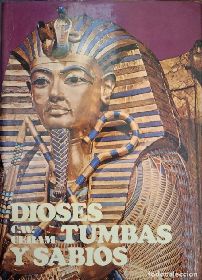 Libros de segunda mano: DIOSES TUMBAS Y SABIOS. LA NOVELA DE LA ARQUEOLOGIA. - CERAM, C.W.