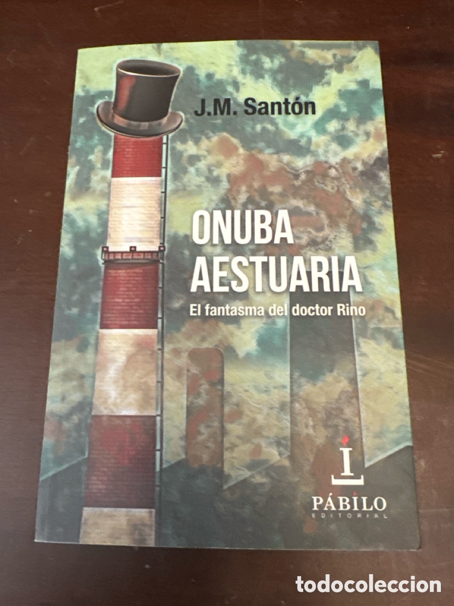 Libros de segunda mano: ONUBA AESTUARIA - SANTON,J,M, . EL FANTASMA DEL DOCTOR RINO ( DEDICADO POR EL AUTOR )