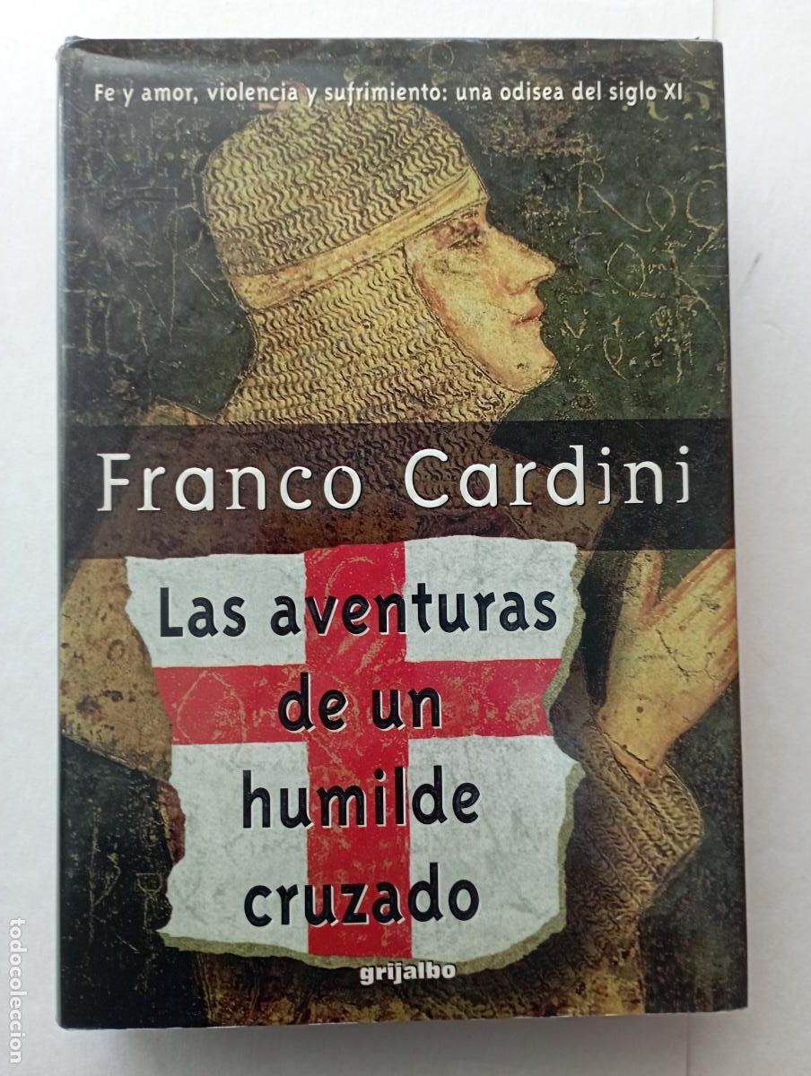 Libros de segunda mano: PLI - LAS AVENTURAS DE UN HUMILDE CRUZADO - FRANCO CARDINI - GRIJALBO 1&ordf; EDICI&Oacute;N 1998