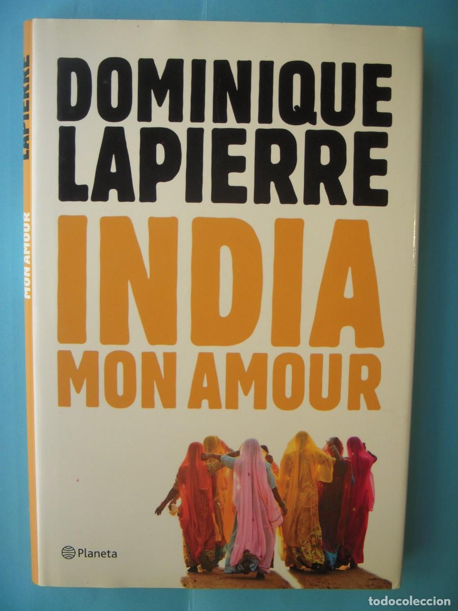 Libros de segunda mano: INDIA MON AMOUR - DOMINIQUE LAPIERRE - EDITORIAL PLANETA, 2012, 1&ordf; EDICION (TAPA DURA, BUEN ESTADO)
