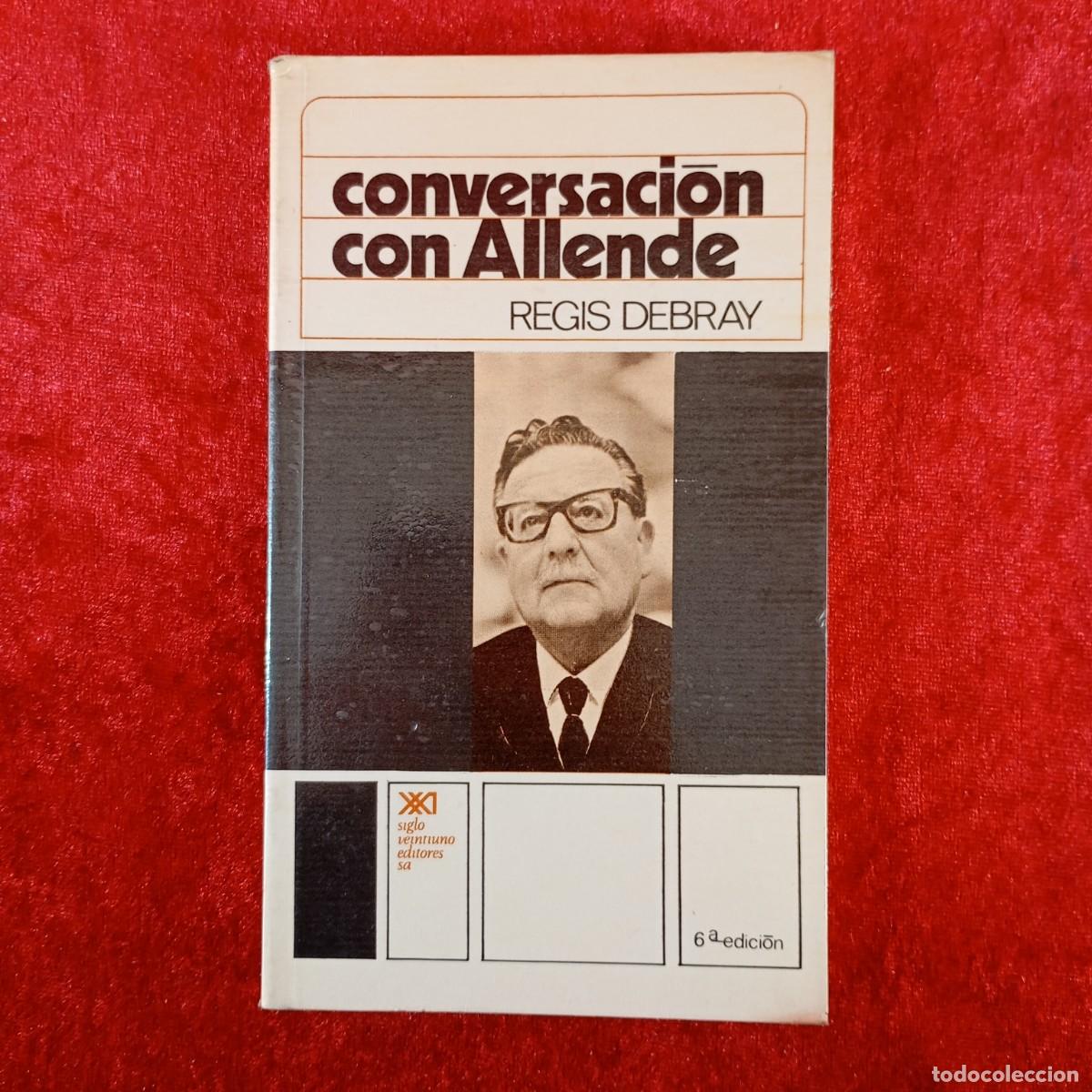 Libros de segunda mano: CONVERSACI&Oacute;N CON ALLENDE - REGIS DEBRAY - SIGLO XXI EDITORES - 1974 / 14160