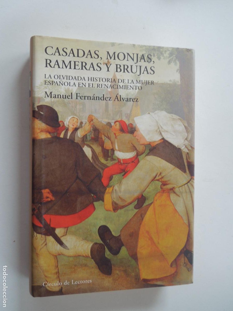Libros de segunda mano: CASADAS, MONJAS, RAMERAS Y BRUJAS - MANUEL FERN&Aacute;NDEZ &Aacute;LVAREZ - C&Iacute;RCULO DE LECTORES 2002.