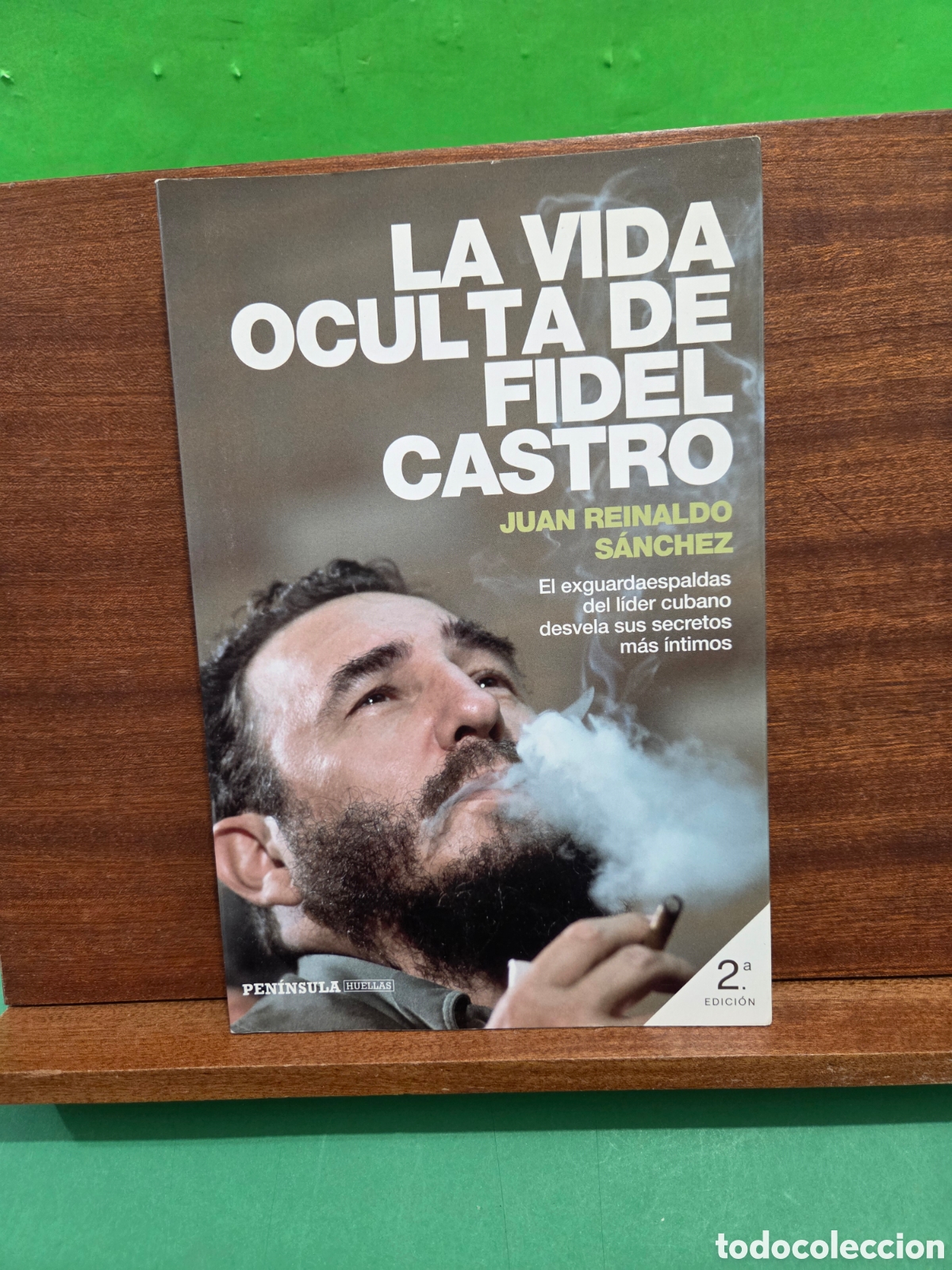 Libros de segunda mano: &rdquo;&rdquo;LA VIDA OCULTA DE FIDEL CASTRO&rdquo;&rdquo;...JUAN REINALDO S&Aacute;NCHEZ...EDITORIAL PEN&Iacute;NSULA...2014...3